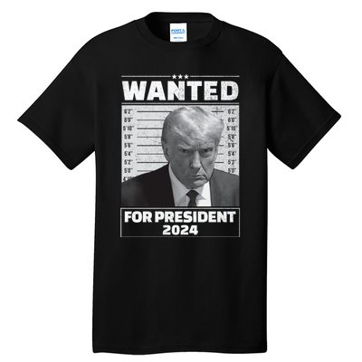 Wanted For President 2024 Trump Mugshot Tall T-Shirt