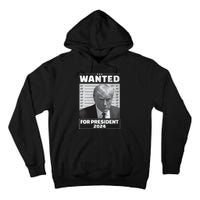 Wanted For President 2024 Trump Mugshot Tall Hoodie