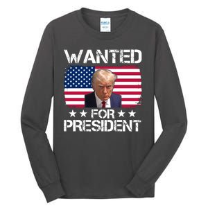 Wanted For President Donald Trump USA Election Tall Long Sleeve T-Shirt