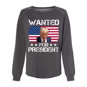 Wanted For President Donald Trump USA Election Womens California Wash Sweatshirt