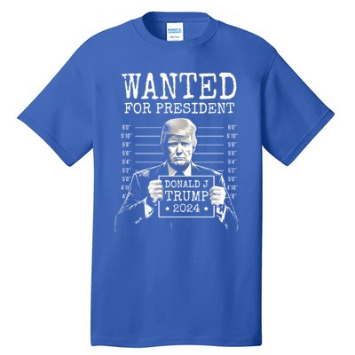 Wanted For President 2024 Donald Trump Great Gift Tall T-Shirt