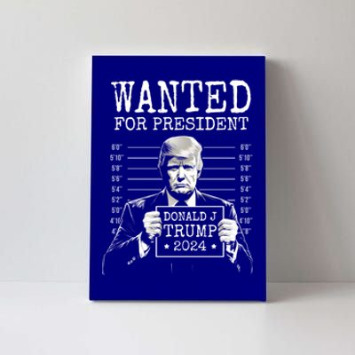 Wanted For President 2024 Donald Trump Great Gift Canvas