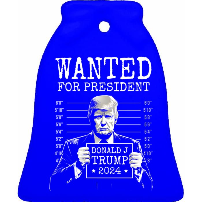 Wanted For President 2024 Donald Trump Great Gift Ceramic Bell Ornament