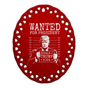 Wanted For President 2024 Donald Trump Great Gift Ceramic Oval Ornament