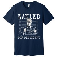 Trump mugshot Wanted For President 2024 Donald Trump Premium T-Shirt