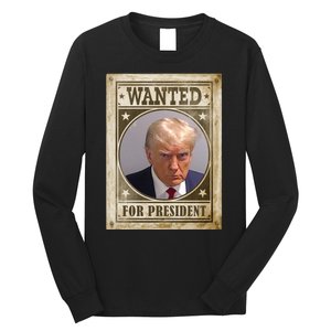 Wanted For President Funny Donald Trump Mugshot Long Sleeve Shirt