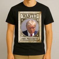 Wanted For President Funny Donald Trump Mugshot T-Shirt