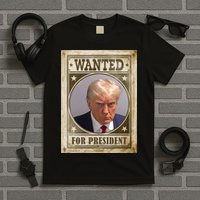 Wanted For President Funny Donald Trump Mugshot T-Shirt