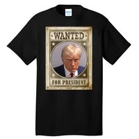 Wanted For President Funny Donald Trump Mugshot Tall T-Shirt