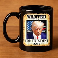 Wanted For President 2024 Donald Trump 11oz C Handle Ceramic Mug