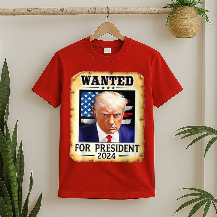 Wanted For President 2024 Donald Trump T-Shirt