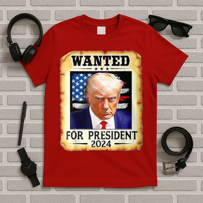 Wanted For President 2024 Donald Trump T-Shirt