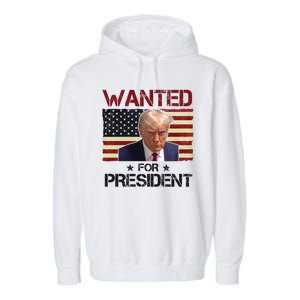 Wanted For President Donald Trump American Flag Garment-Dyed Fleece Hoodie