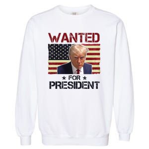 Wanted For President Donald Trump American Flag Garment-Dyed Sweatshirt