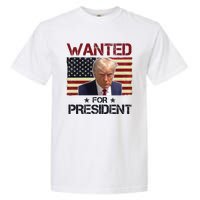 Wanted For President Donald Trump American Flag Garment-Dyed Heavyweight T-Shirt