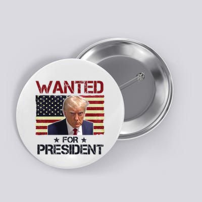 Wanted For President Donald Trump American Flag Button