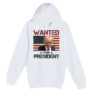 Wanted For President Donald Trump American Flag Premium Pullover Hoodie