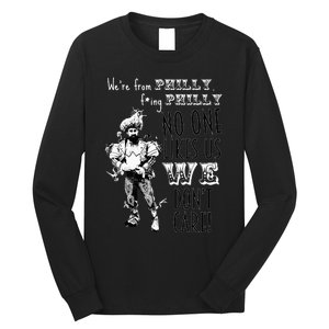 We're From Philly No One Likes Us We Don't Care Long Sleeve Shirt