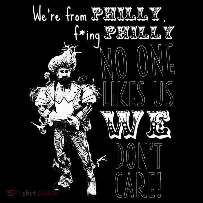 We're From Philly No One Likes Us We Don't Care T-Shirt
