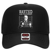 Wanted For President Donald Trump 2024 Mugshot High Crown Mesh Back Trucker Hat