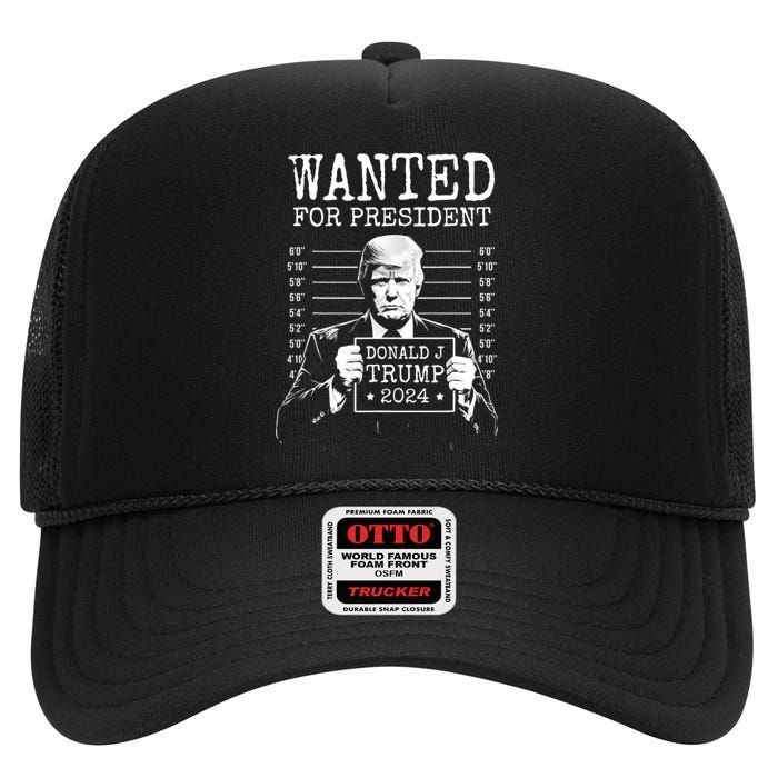 Wanted For President Donald Trump 2024 Mugshot High Crown Mesh Back Trucker Hat