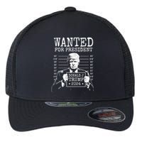 Wanted For President Donald Trump 2024 Mugshot Flexfit Unipanel Trucker Cap