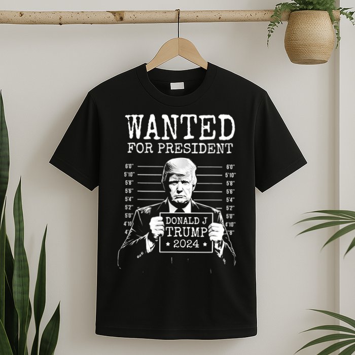 Wanted For President Donald Trump 2024 Mugshot T-Shirt