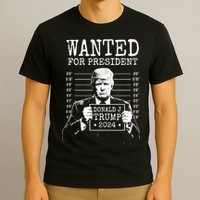 Wanted For President Donald Trump 2024 Mugshot T-Shirt