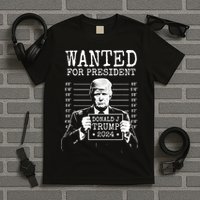 Wanted For President Donald Trump 2024 Mugshot T-Shirt