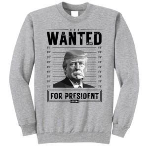 Wanted For President 2024 Vote Trump Tall Sweatshirt