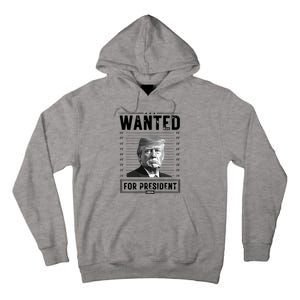 Wanted For President 2024 Vote Trump Tall Hoodie