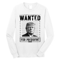 Wanted For President 2024 Vote Trump Long Sleeve Shirt