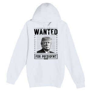 Wanted For President 2024 Vote Trump Premium Pullover Hoodie