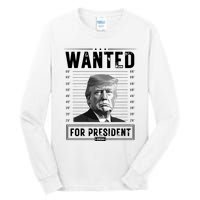 Wanted For President 2024 Vote Trump Tall Long Sleeve T-Shirt