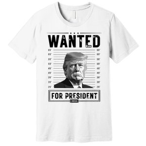 Wanted For President 2024 Vote Trump Premium T-Shirt