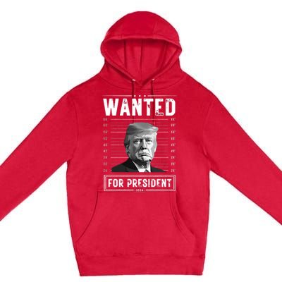 Wanted For President 2024 Vote Trump Premium Pullover Hoodie