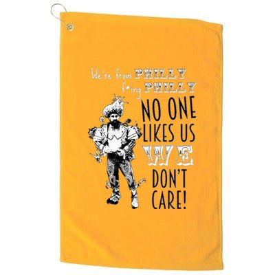 We're From Philly No One Likes Us We Don't Care Platinum Collection Golf Towel