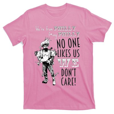 We're From Philly No One Likes Us We Don't Care T-Shirt