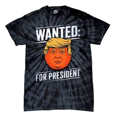 Wanted For President Trump Donald Trump For President 2024 Tie-Dye T-Shirt