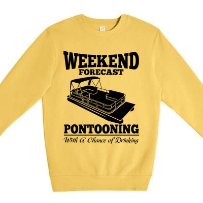 Weekend Forecast Pontooning With A Chance Of Ing Party Gift Premium Crewneck Sweatshirt