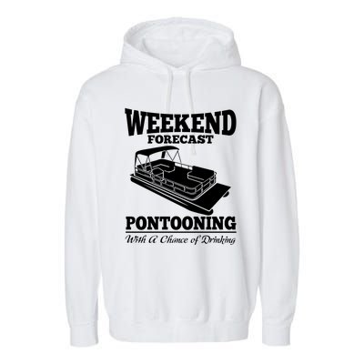 Weekend Forecast Pontooning With A Chance Of Ing Party Gift Garment-Dyed Fleece Hoodie