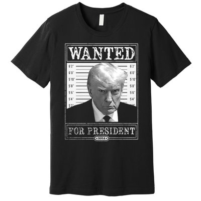 Wanted For President 2024 Premium T-Shirt