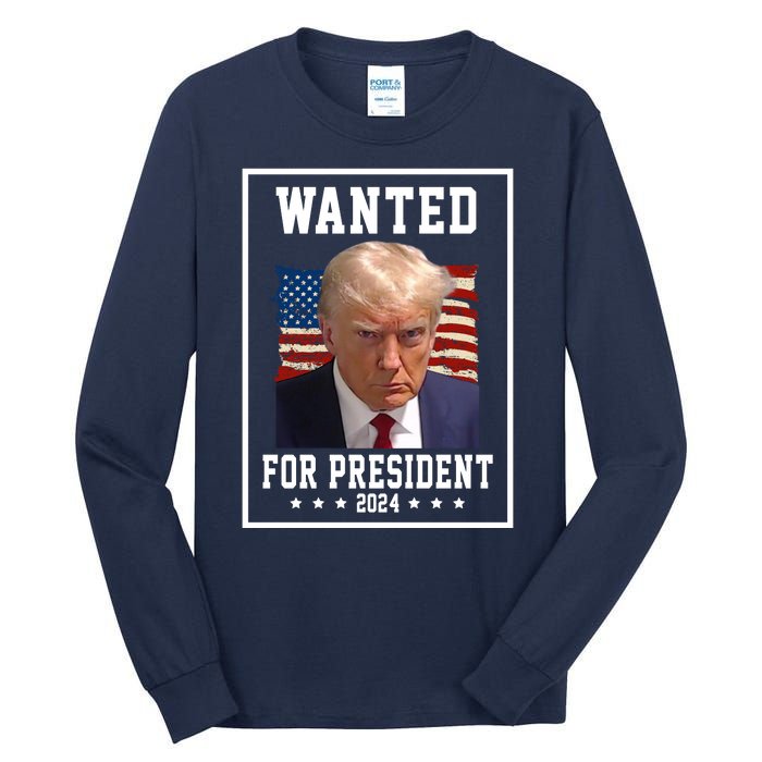 Wanted For President 2024 USA Donald Trump Tall Long Sleeve T-Shirt