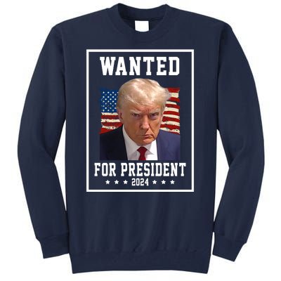 Wanted For President 2024 USA Donald Trump Tall Sweatshirt