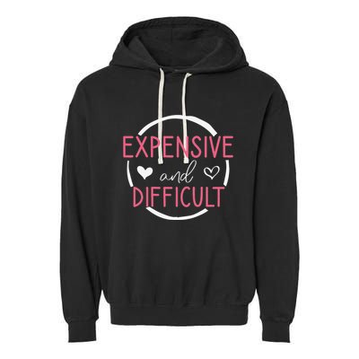Wo Funny Saying Expensive and Difficult Cute Heart Garment-Dyed Fleece Hoodie