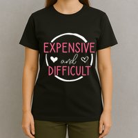 Wo Funny Saying Expensive and Difficult Cute Heart T-Shirt