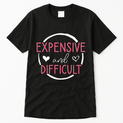 Wo Funny Saying Expensive and Difficult Cute Heart Tall T-Shirt