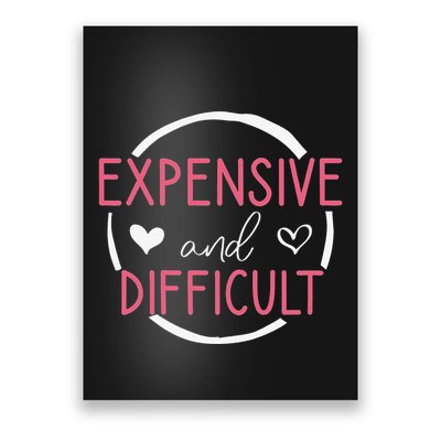 Wo Funny Saying Expensive and Difficult Cute Heart Poster
