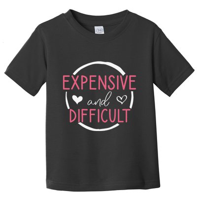 Wo Funny Saying Expensive and Difficult Cute Heart Toddler T-Shirt