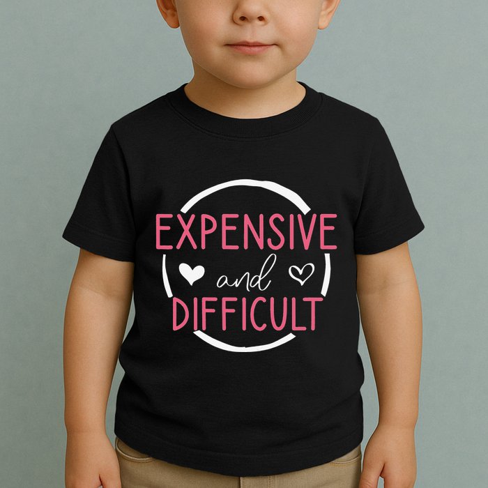 Wo Funny Saying Expensive and Difficult Cute Heart Toddler T-Shirt